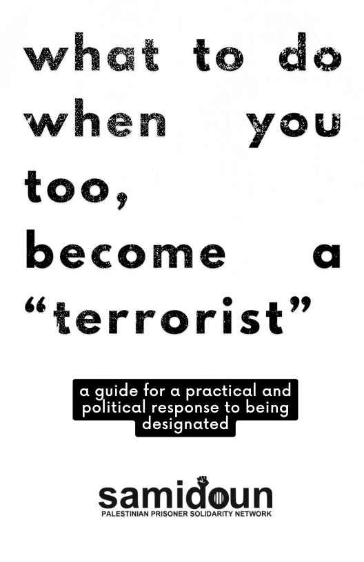 what to do when you too,  become a “terrorist”  a guide for a practical and political response to being designated 